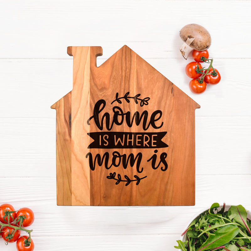Home is Where Mom Is • Custom Cutting Board