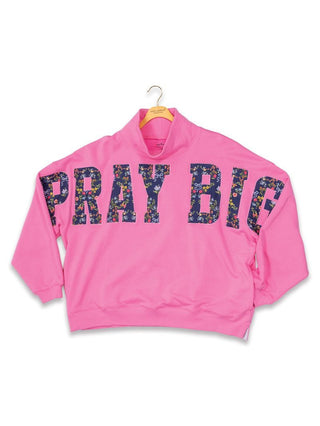 Pray Big Everyday Mock Neck Sweatshirt • Pink