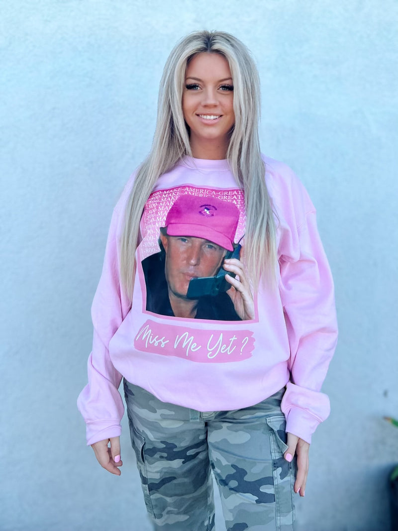 Miss Me Yet Trump Sweatshirt • Pink
