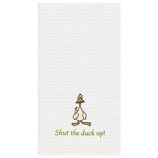 Shut The Duck Up! Waffle Weave Kitchen Towel