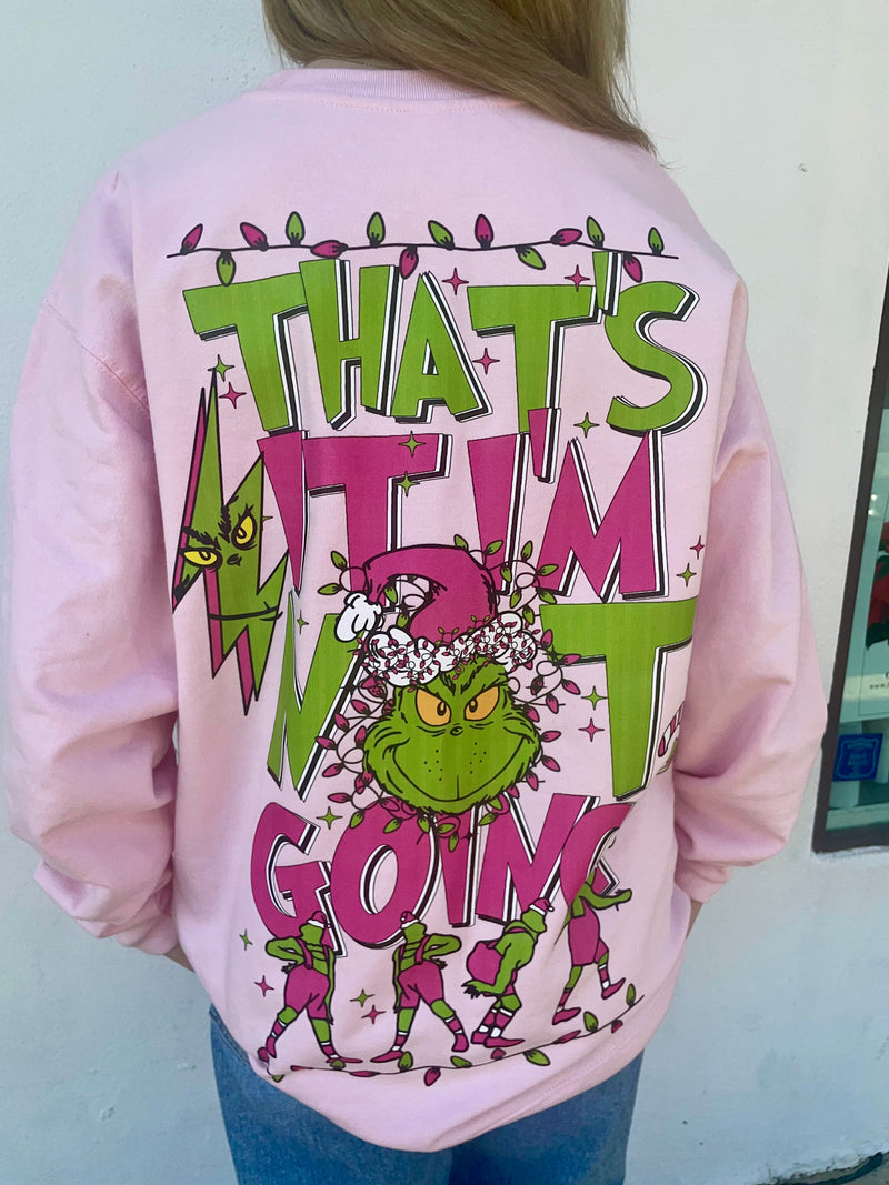 That's it I'm Not Going Sweatshirt • Pink