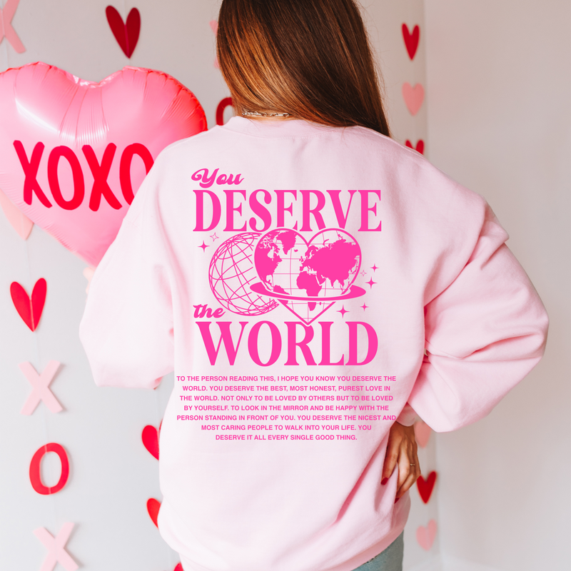 You Deserve The World Sweatshirt • Pink