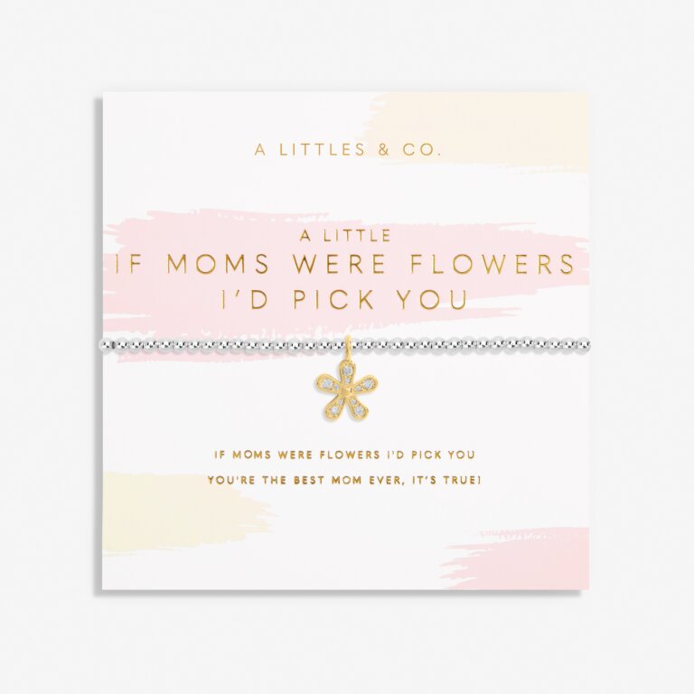 If Moms Were Flowers, I'd Pick You Bracelet