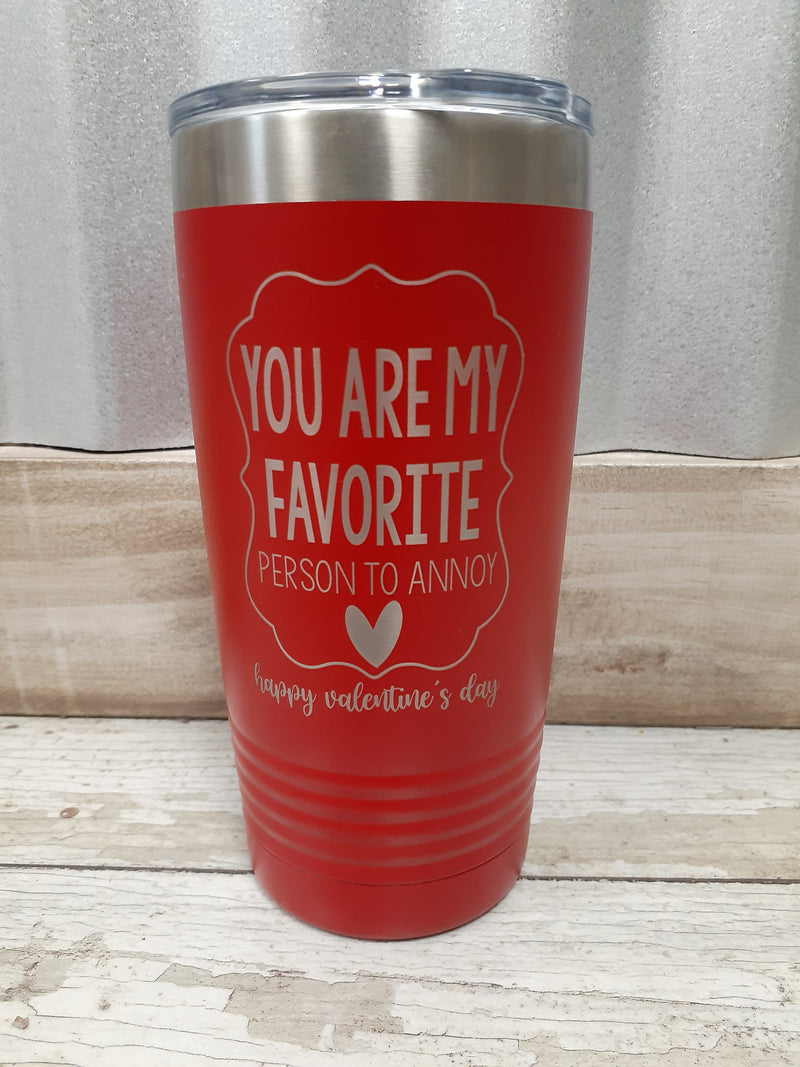 You're My Favorite To Annoy Cup