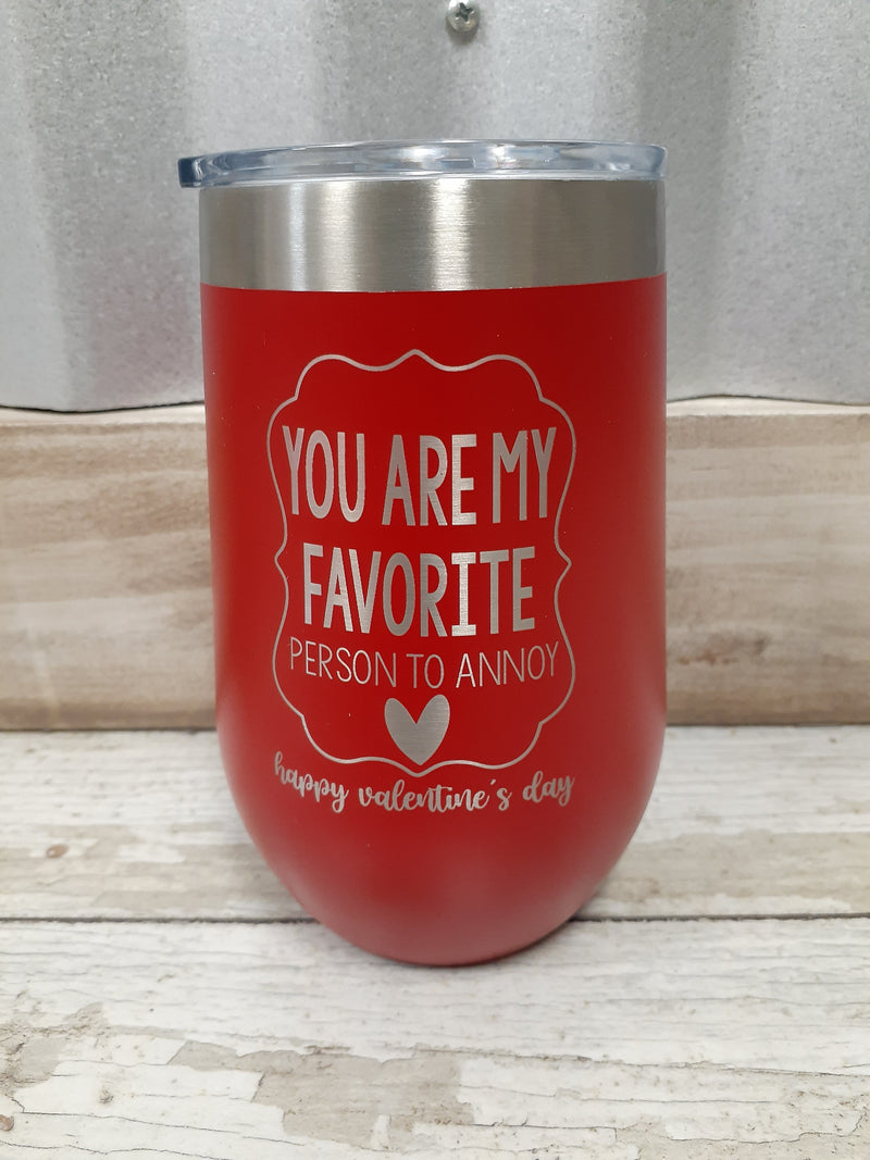 You're My Favorite To Annoy Cup