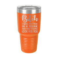 30oz Tumbler • Bitch I Will Put You..