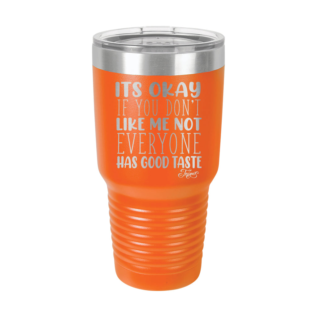 30oz Tumbler • Not Everyone Has Good Taste