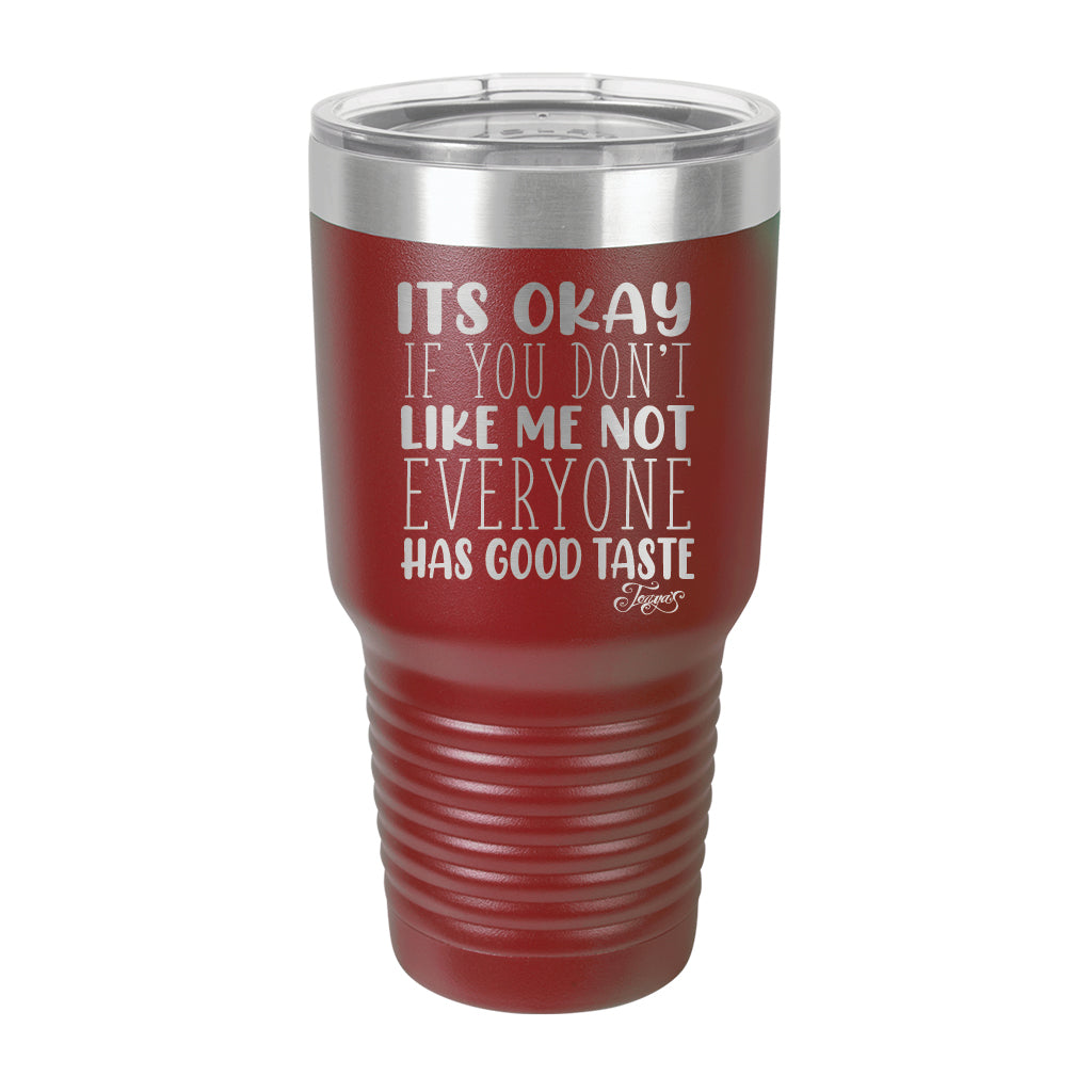 30oz Tumbler • Not Everyone Has Good Taste