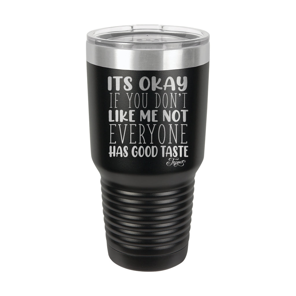 30oz Tumbler • Not Everyone Has Good Taste