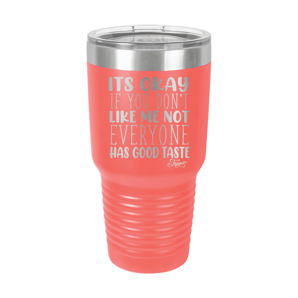 30oz Tumbler • Not Everyone Has Good Taste