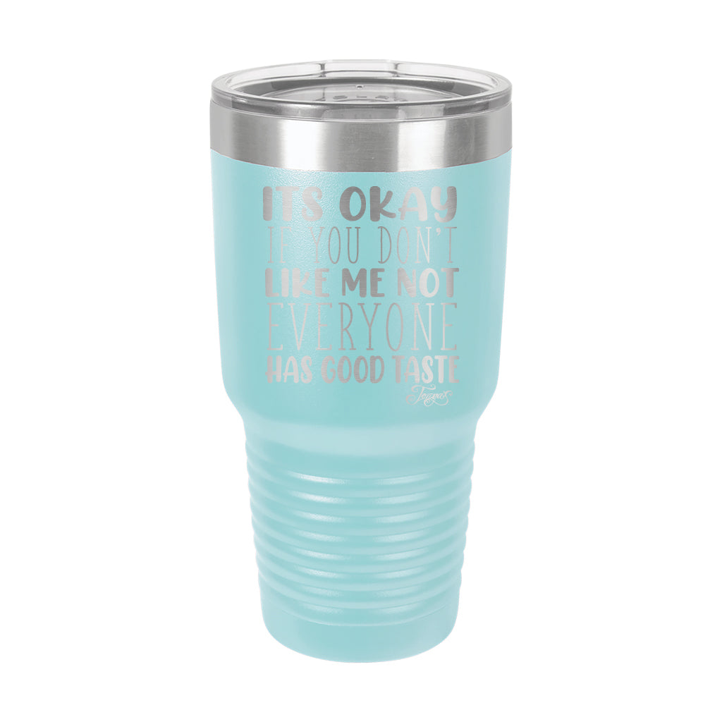 30oz Tumbler • Not Everyone Has Good Taste