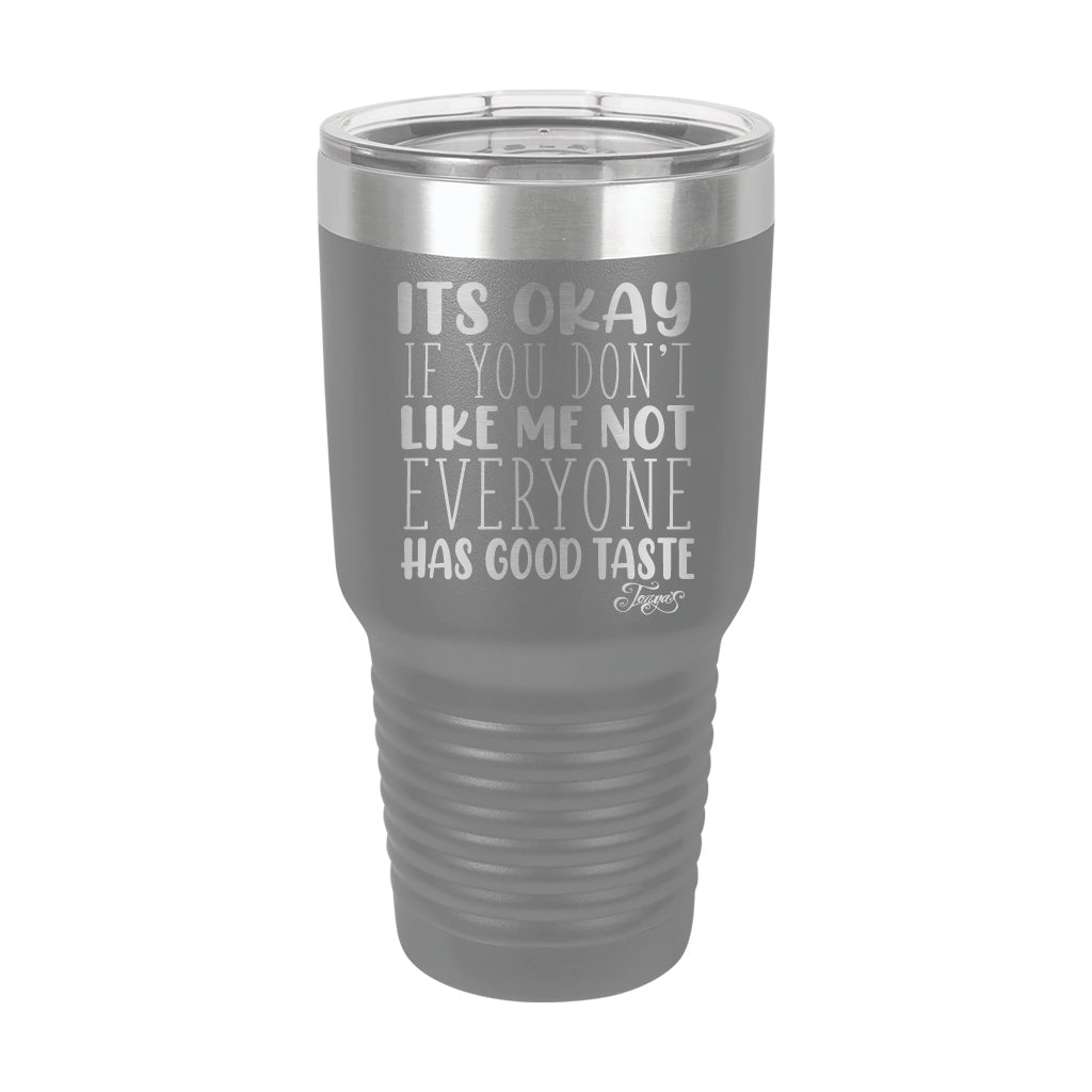 30oz Tumbler • Not Everyone Has Good Taste