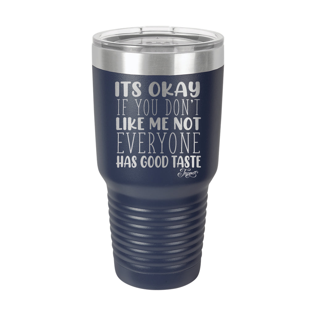 30oz Tumbler • Not Everyone Has Good Taste