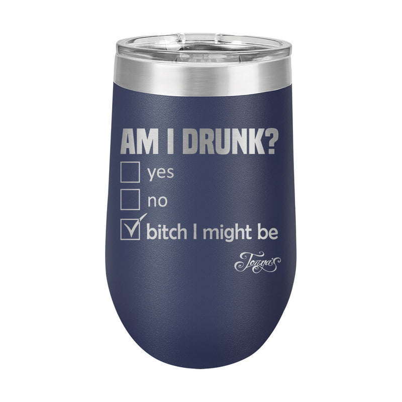 16oz Wine Cup • Am I Drunk?