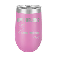 16oz Wine Cup • Am I Drunk?