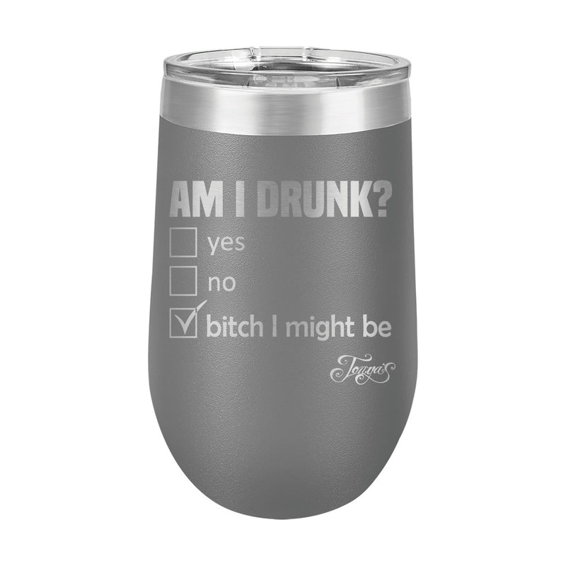 16oz Wine Cup • Am I Drunk?