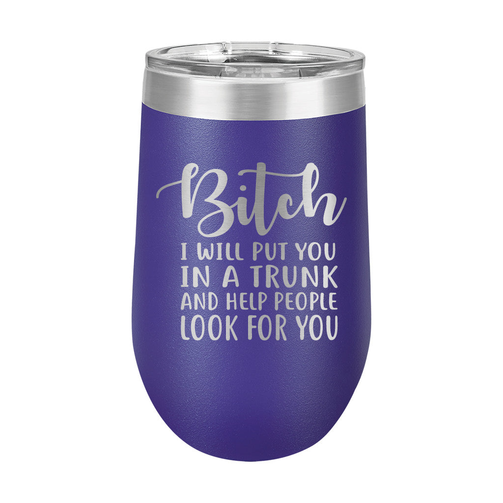 16oz Wine Tumbler • Bitch I Will...