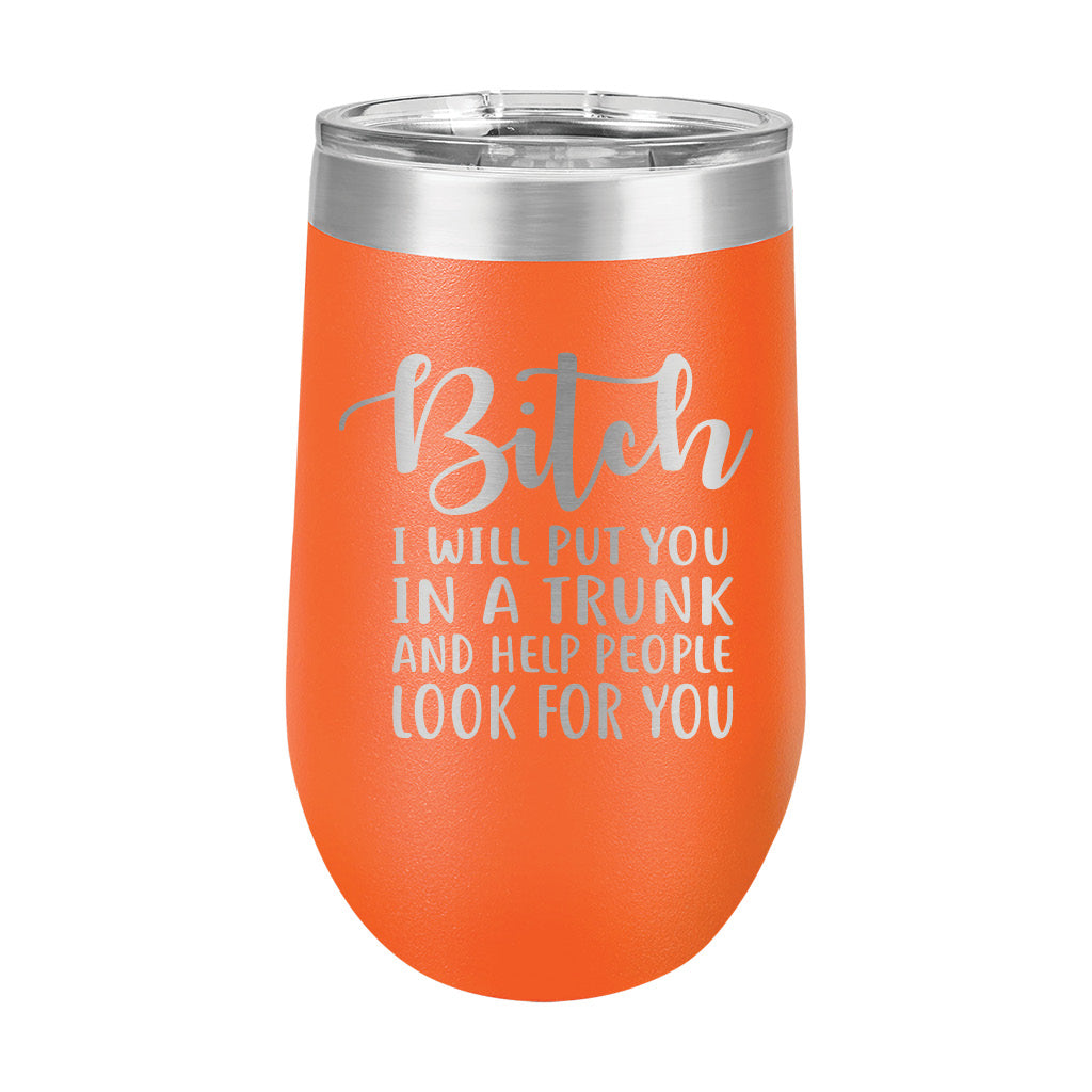 16oz Wine Tumbler • Bitch I Will...