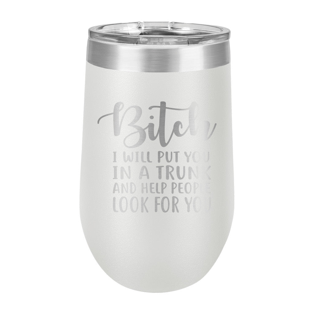 16oz Wine Tumbler • Bitch I Will...