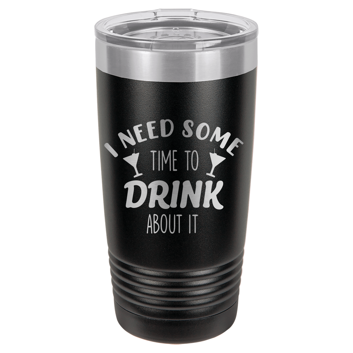 20oz Tumbler • Time to Drink About It