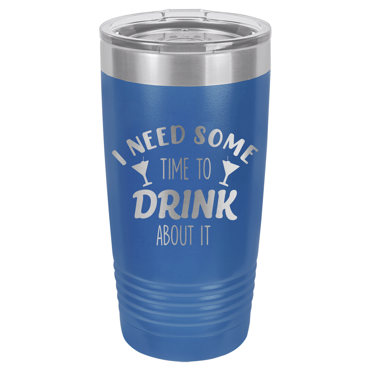 20oz Tumbler • Time to Drink About It