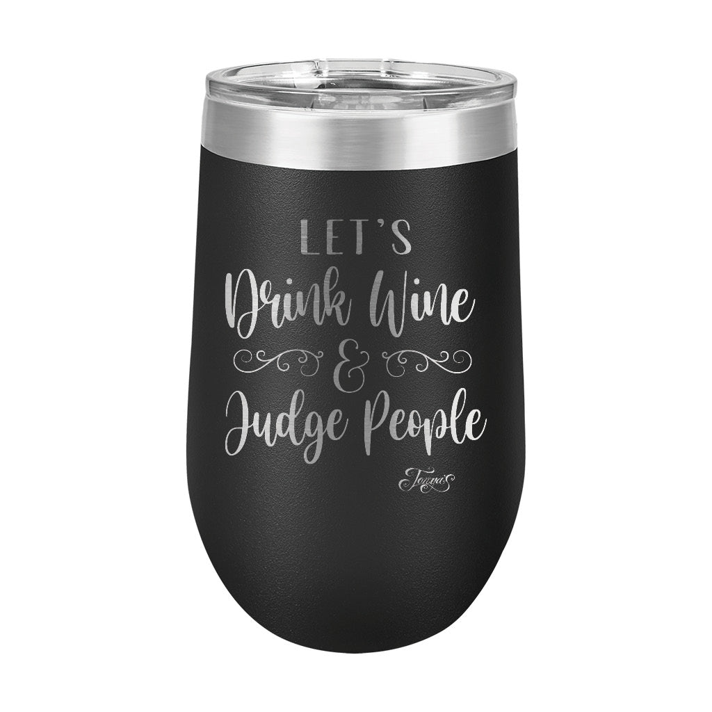 16oz Wine Tumber • Let's Drink Wine & Judge People