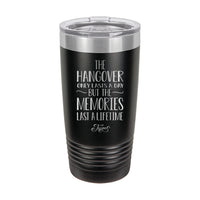 20oz Tumbler • Hangover lasts a day