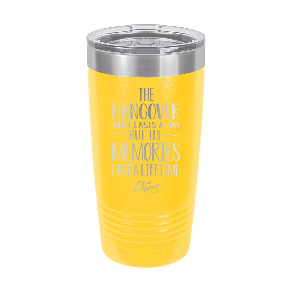 20oz Tumbler • Hangover lasts a day