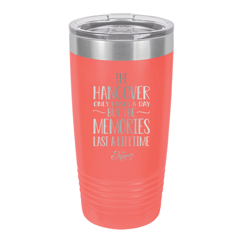 20oz Tumbler • Hangover lasts a day