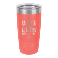 20oz Tumbler • Hangover lasts a day