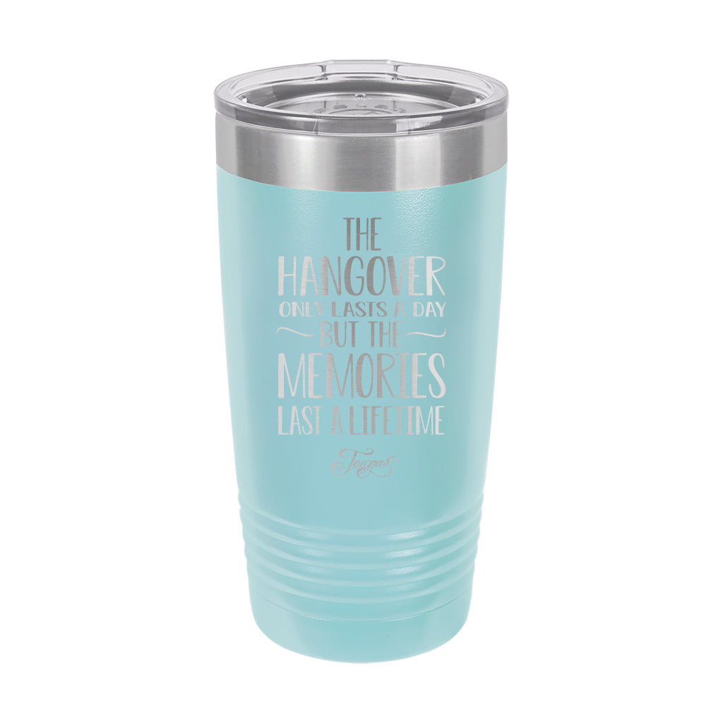 20oz Tumbler • Hangover lasts a day