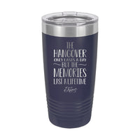 20oz Tumbler • Hangover lasts a day