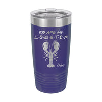 20oz Tumbler • You Are My Lobster