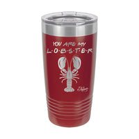 20oz Tumbler • You Are My Lobster