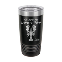 20oz Tumbler • You Are My Lobster