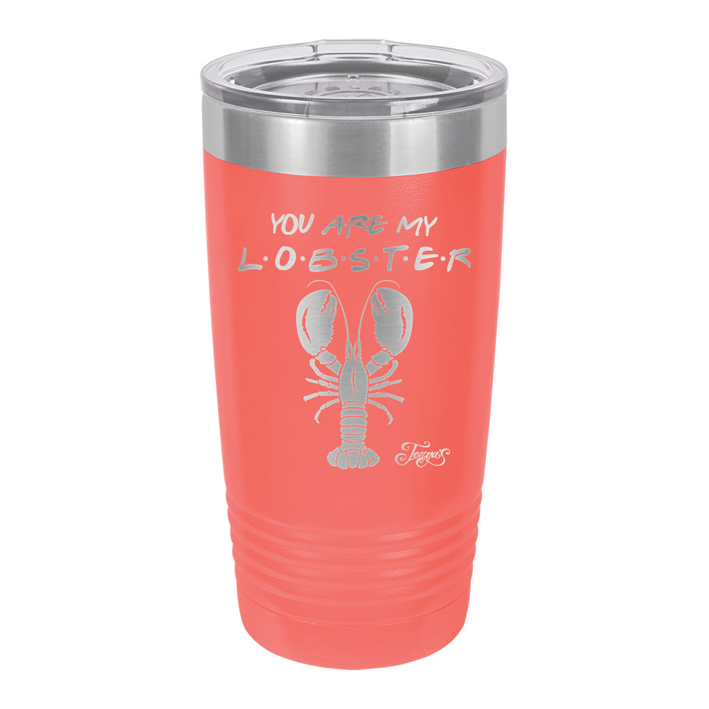 20oz Tumbler • You Are My Lobster