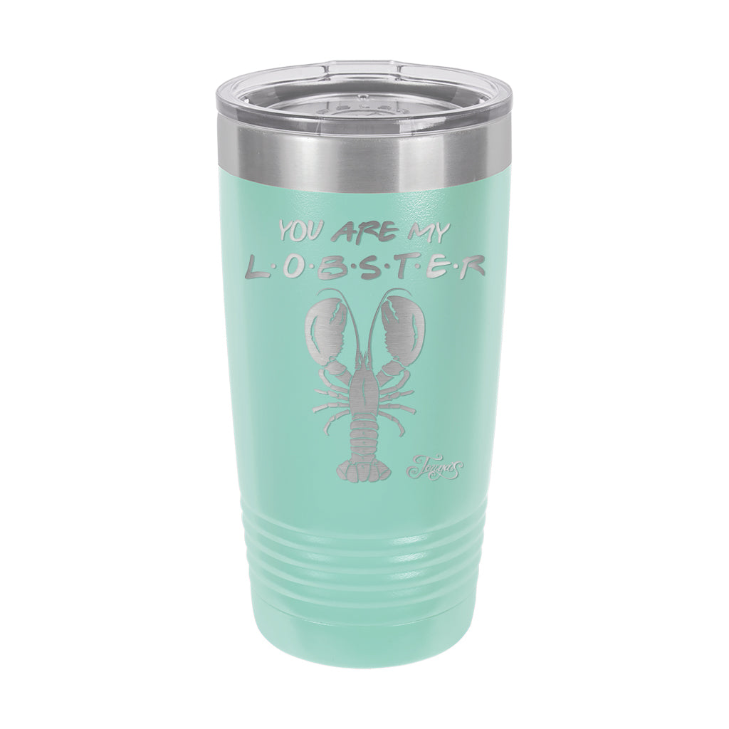 20oz Tumbler • You Are My Lobster