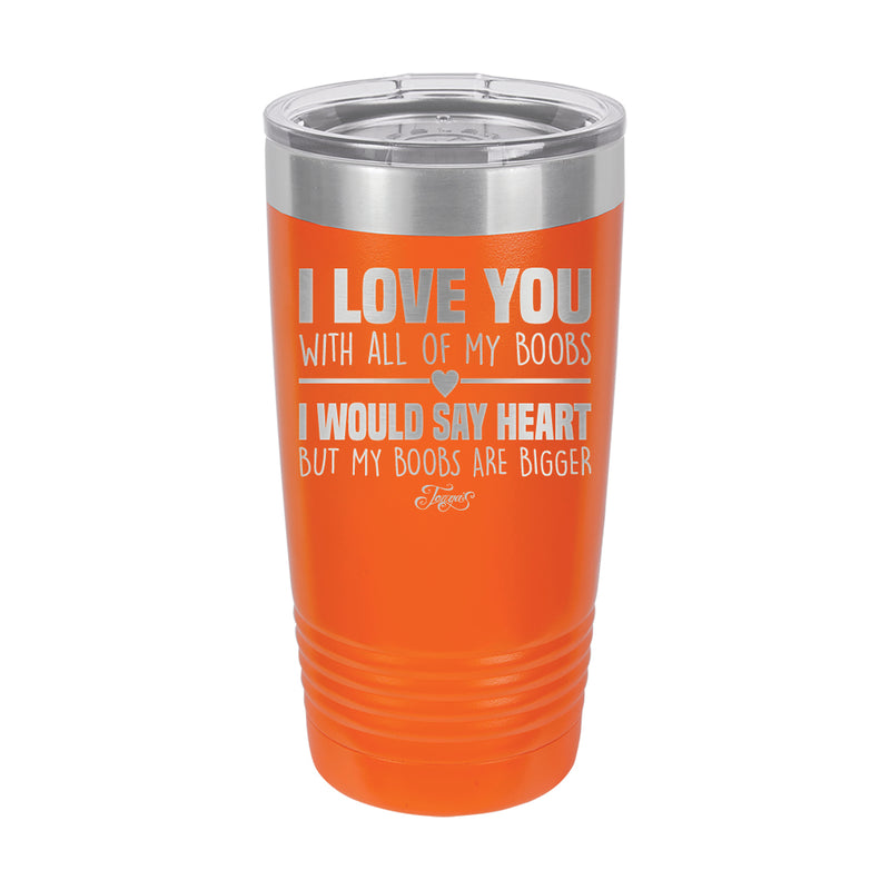 20oz Tumbler • I Love You With My Boobs