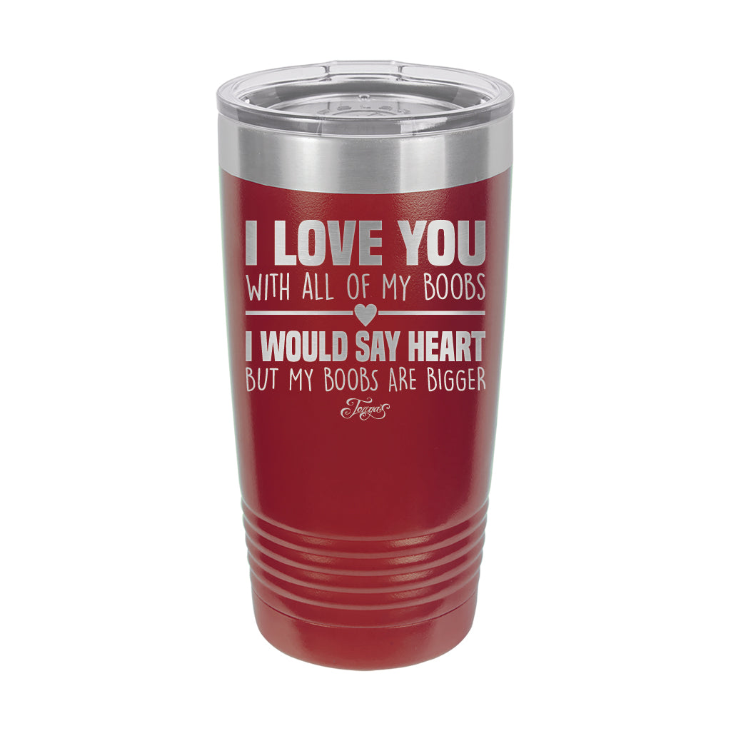 20oz Tumbler • I Love You With My Boobs