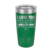 20oz Tumbler • I Love You With My Boobs