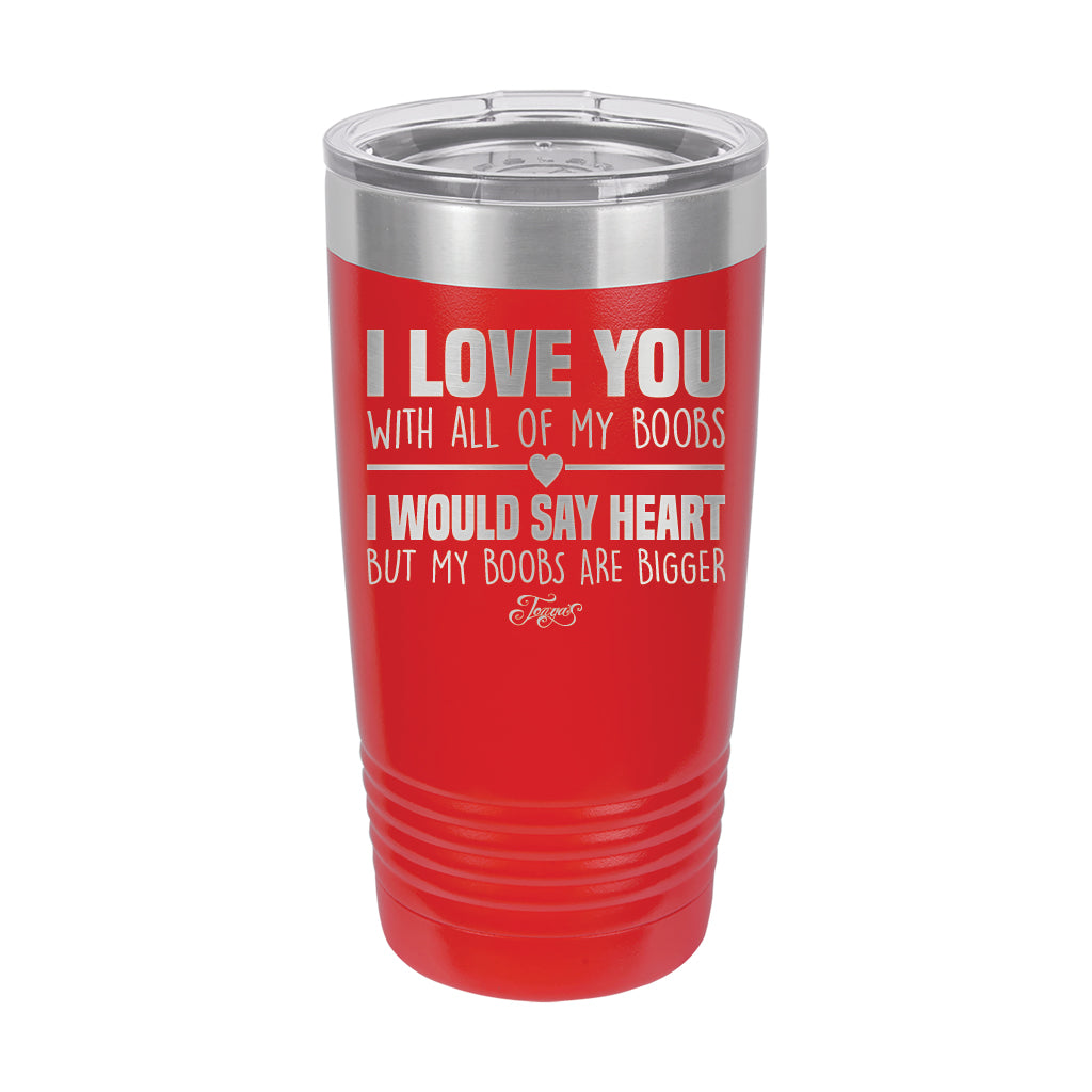 20oz Tumbler • I Love You With My Boobs