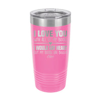 20oz Tumbler • I Love You With My Boobs