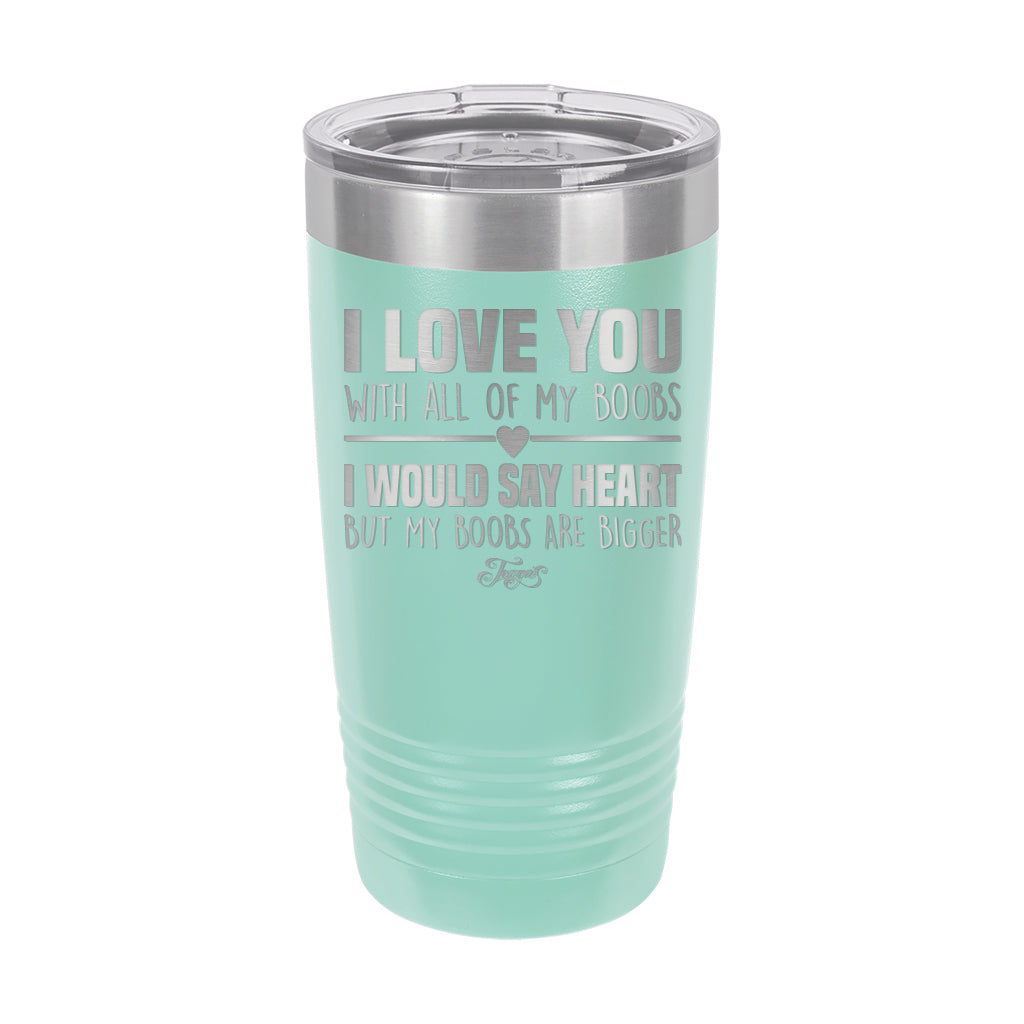 20oz Tumbler • I Love You With My Boobs