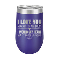 16oz Wine Tumbler • I Love You With My Boobs