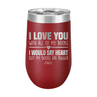 16oz Wine Tumbler • I Love You With My Boobs