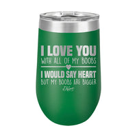 16oz Wine Tumbler • I Love You With My Boobs