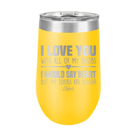 16oz Wine Tumbler • I Love You With My Boobs