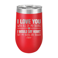 16oz Wine Tumbler • I Love You With My Boobs