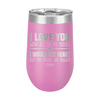 16oz Wine Tumbler • I Love You With My Boobs