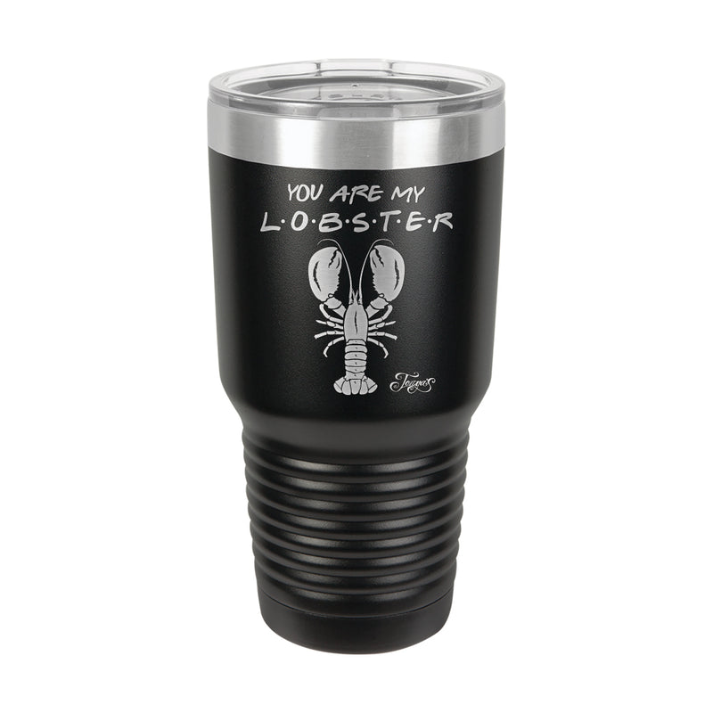 30oz Tumbler • You Are My Lobster